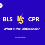 BLS vs CPR- What’s the Difference?