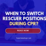 When to Switch Rescuer Positions During CPR?